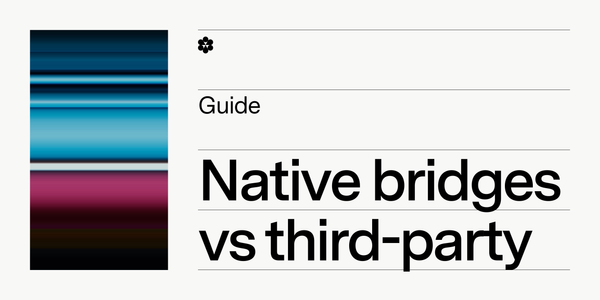 Native Bridges vs. Third-Party Bridges: What’s Right for Your Rollup?